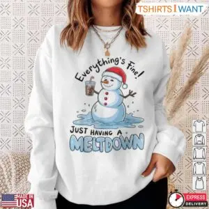 Meltdown Snowman T-Shirt - 'Everything's Fine, Just Having a Meltdown' Holiday Graphic 8 Meltdown Snowman Funny Holiday T Shirt 3 1.jpg