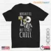 Mentally Ill But Totally Chill: Skeleton Beer Quote Halloween Shirt 12 Mentally Ill But Totally Chill Cool Skeleton Quote Tee 1 1.jpg