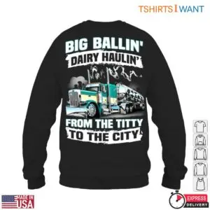 Milk Truck T-Shirt - Big Ballin' Dairy Haulin' from the Titty to the City 11 Milk Truck Dairy Haulin Pride T Shirt 6 1.jpg