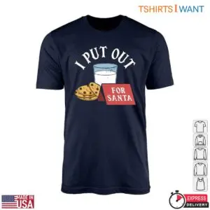 Milk and Cookies T-Shirt - I Put Out for Santa 8 Milk and Cookies T Shirt I Put Out for Santa 4 1.jpg