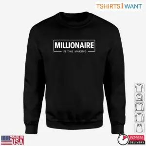 Millionaire In The Making Motivational Graphic T-Shirt 8 Millionaire In The Making Motivational Graphic T Shirt 3 1.jpg