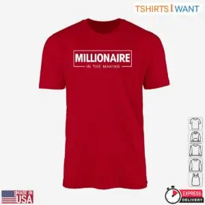 Millionaire In The Making Motivational Graphic T-Shirt 10 Millionaire In The Making Motivational Graphic T Shirt 5 1.jpg