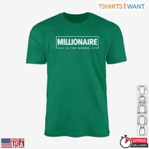 Millionaire In The Making Motivational Graphic T-Shirt 11 Millionaire In The Making Motivational Graphic T Shirt 6 1.jpg