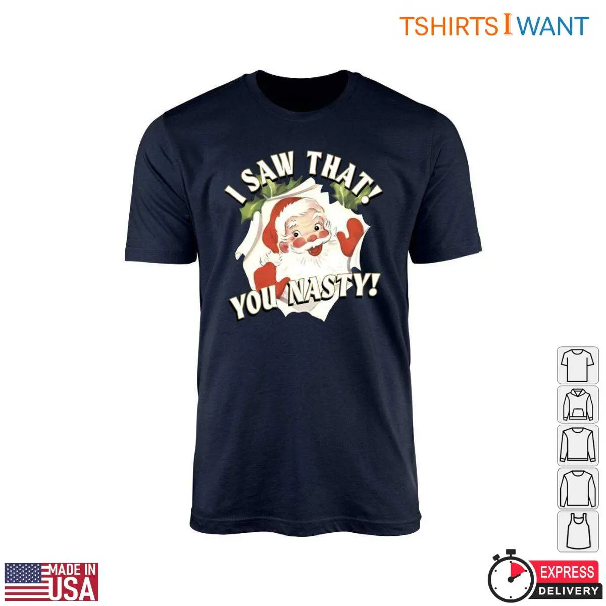 Mischievous Santa T-Shirt - I Saw That You Nasty Design 10 Mischievous Santa T-Shirt Front View