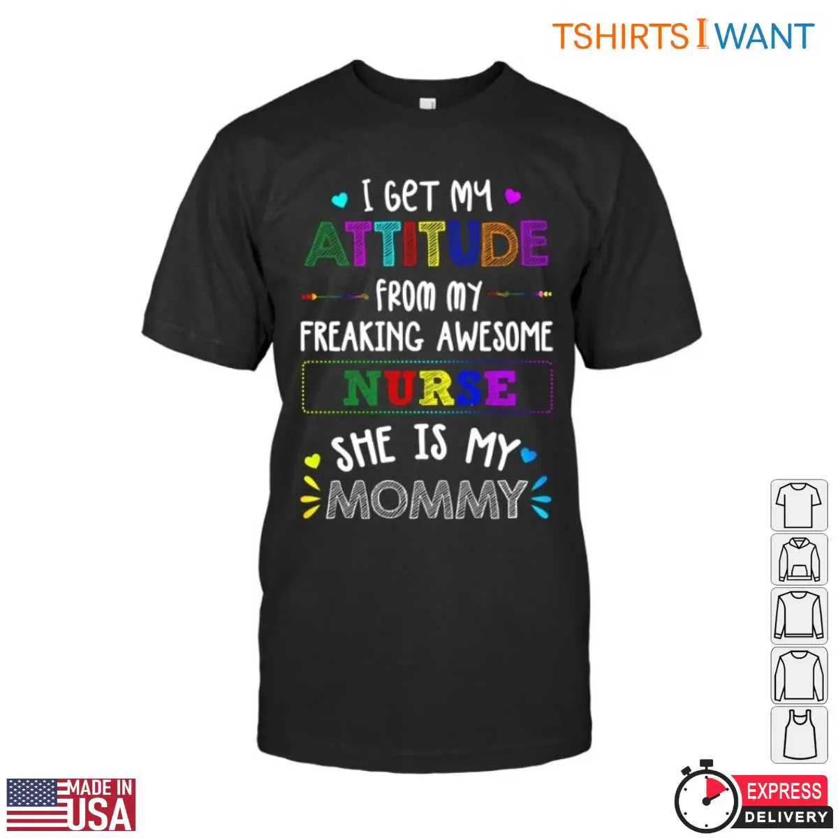 Mommy Labor Nurse T-Shirt - I Get My Attitude From My Freaking Awesome Nurse Mommy 12 Mommy Labor Nurse T-Shirt Front View
