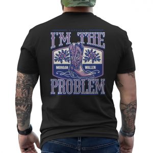 Morgan Wallen Im The Problem Western Cowboy Boot T Shirt 6 1.jpg