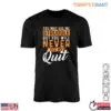 Motivational Never Quit Struggle Resilience Inspirational Graphic T-Shirt 15 Motivational Never Quit Struggle Resilience Inspirational Graphic T Shirt 1 1.jpg