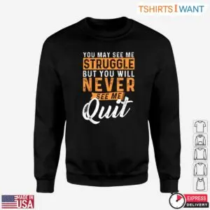 Motivational Never Quit Struggle Resilience Inspirational Graphic T-Shirt 11 Motivational Never Quit Struggle Resilience Inspirational Graphic T Shirt 6 1.jpg