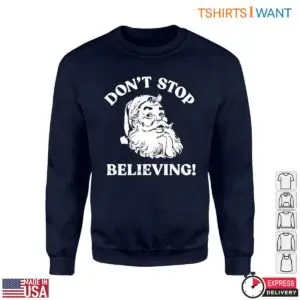 Motivational Santa T-Shirt - Don't Stop Believing Holiday 6 Motivational Santa T Shirt Dont Stop Believing Holiday 2 1.jpg