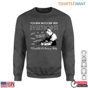 Movie Quotes T-Shirt - You Been Smoochin' With Everybody Line with Character List 6 Movie Quotes T Shirt You Been Smoochin With Everyone 2 1.jpg