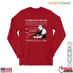 Movie Quotes T-Shirt - You Been Smoochin' With Everybody Line with Character List 7 Movie Quotes T Shirt You Been Smoochin With Everyone 3 1.jpg