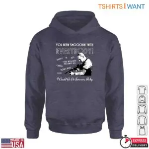 Movie Quotes T-Shirt - You Been Smoochin' With Everybody Line with Character List 9 Movie Quotes T Shirt You Been Smoochin With Everyone 5 1.jpg
