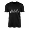 My Bitch Got Autism Funny T Shirt 1 1.jpg