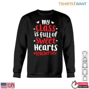 My Class is Full of Sweet Hearts Teacher Life T-Shirt 10 My Class is Full of Sweet Hearts Teacher Life T Shirt 5 1.jpg