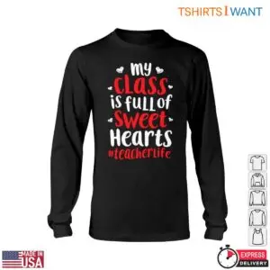 My Class is Full of Sweet Hearts Teacher Life T-Shirt 11 My Class is Full of Sweet Hearts Teacher Life T Shirt 6 1.jpg