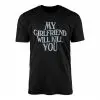 My Girlfriend Will Kill You – Funny Bold Typography Graphic T-shirt 14 My Girlfriend Will Kill You E28093 Funny Bold Typography Graphic T shirt 1.jpg