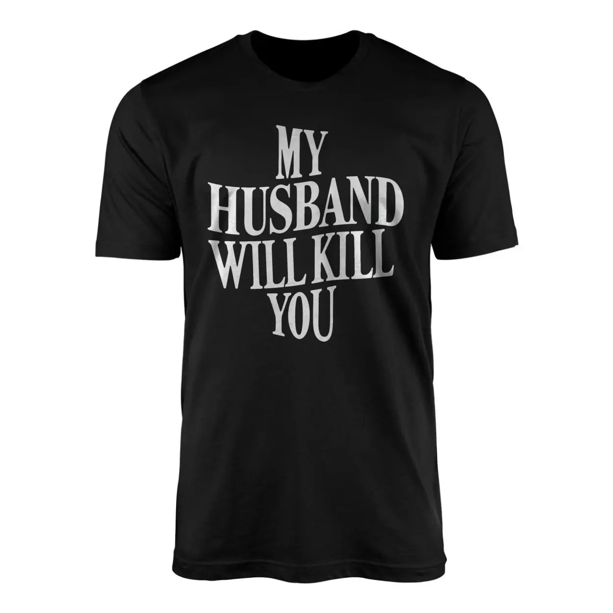 My Husband Will Kill You Funny Sarcastic Wife T Shirt 1 1.jpg