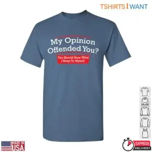 My Opinion Offended You Funny Sarcasm Graphic T-Shirt 7 My Opinion Offended You Funny Sarcasm Graphic T Shirt 3 1.jpg