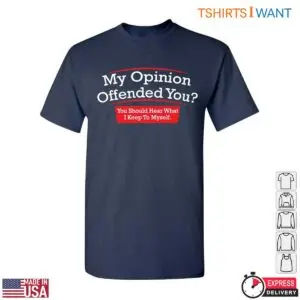 My Opinion Offended You Funny Sarcasm Graphic T-Shirt 8 My Opinion Offended You Funny Sarcasm Graphic T Shirt 4 1.jpg