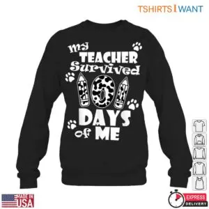 My Teacher Survived 100 Days of Me T-Shirt 11 My Teacher Survived 100 Days of Me T Shirt 6 1.jpg