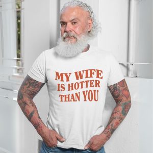 My Wife Is Hotter Than You T Shirt Funny Husband Gift for Him 7 1.jpg