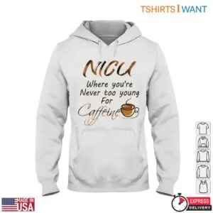 NICU Nurse T-Shirt - Never Too Young for Caffeine Graphic Tee 9 NICU Nurse Caffeine Funny Shirt 4 1.jpg