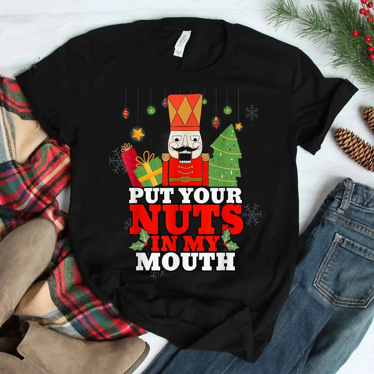 Naughty Nutcracker Christmas Shirt - Put Your Nuts In My Mouth Adult Humor 3 Naughty Nutcracker Adult Humor Christmas Shirt 3 1.jpg