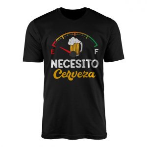Necesito Cerveza Beer Gauge Spanish Funny T Shirt 1 1.jpg