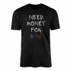 Need Money for BMW Funny Car Lover T Shirt 1 1.jpg
