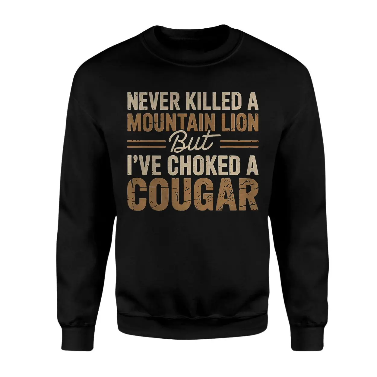 Never Killed a Mountain Lion But I’ve Choked a Cougar, Funny Adult Humor T-Shirt 3 Never Killed a Mountain Lion But Ive Choked a Cougar Funny Adult Humor T Shirt 3 1.jpg