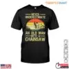 Never Underestimate An Old Man Lumberjack T-Shirt With Chainsaw Vintage Sunset Design 15 Never Underestimate An Old Man Lumberjack T Shirt With Chainsaw Vintage Sunset Design 1 1 1.jpg