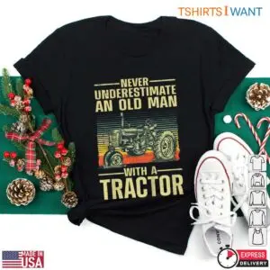 Never Underestimate An Old Man With A Tractor Farm T-Shirt 7 Never Underestimate An Old Man With A Tractor Farm T Shirt 3 1.jpg