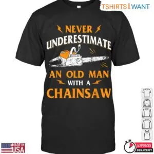 Never Underestimate Old Man Lumberjack T-Shirt Mens Chainsaw Design