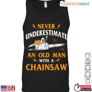 Never Underestimate Old Man Lumberjack T-Shirt Mens Chainsaw Design 9 Never Underestimate Old Man Lumberjack T Shirt Mens Chainsaw Design 5 1 1.jpg