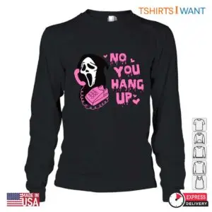 No You Hang Up Ghostface Sweatshirt - Cute Ghostface Design Tee 6 No You Hang Up Ghostface Cute Ghostface Sweatshirt 2 1.jpg