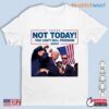 Nope Not Today Cant Kill Freedom Trump Election Shirt 1 1.jpg