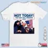 Nope Not Today: You Can't Kill Freedom Trump Election Shirt 15 Nope Not Today Cant Kill Freedom Trump Election Shirt 1 1.jpg