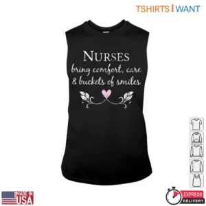 Nurse Gift T-Shirt - Nurses Bring Comfort, Care & Buckets of Smiles 8 Nurse Gift T Shirt Nurses Bring Comfort Care Buckets of Smiles 3 1.jpg