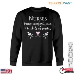 Nurse Gift T-Shirt - Nurses Bring Comfort, Care & Buckets of Smiles 10 Nurse Gift T Shirt Nurses Bring Comfort Care Buckets of Smiles 5 1.jpg
