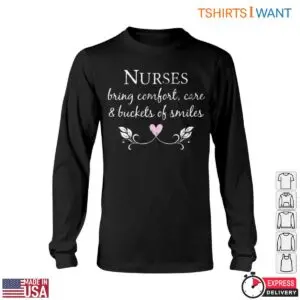 Nurse Gift T-Shirt - Nurses Bring Comfort, Care & Buckets of Smiles 11 Nurse Gift T Shirt Nurses Bring Comfort Care Buckets of Smiles 6 1.jpg