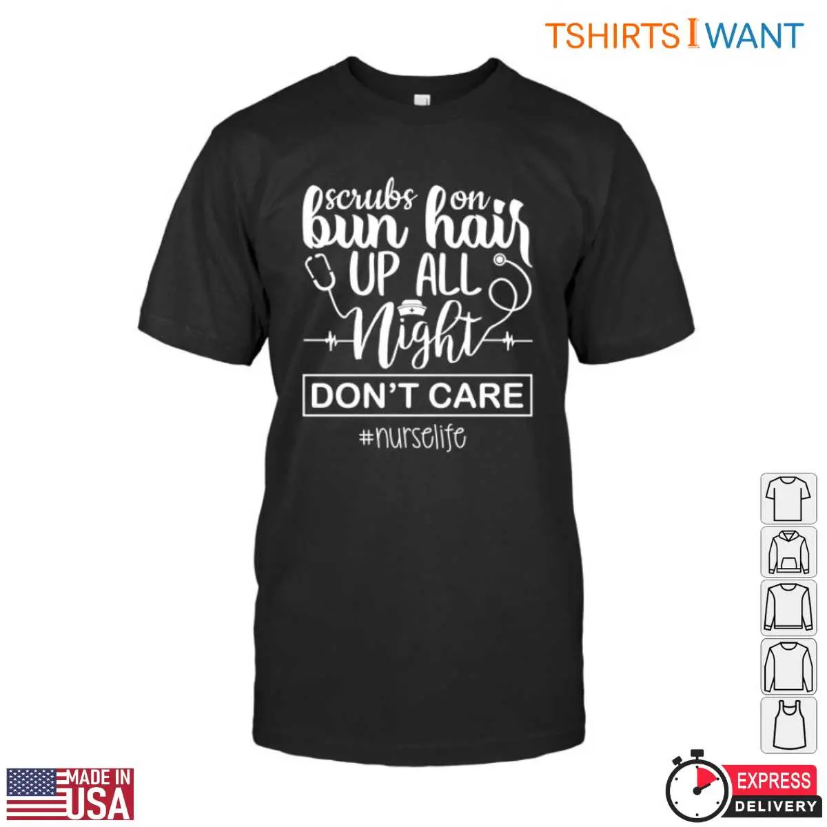 Nurse Life Scrubs On Bun Up Night Shift T-Shirt 12 Nurse Life T-Shirt Front View