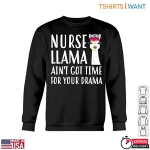 Nurse Llama T-Shirt - Funny Llama Graphic with 'Ain't Got Time for Your Drama' Quote 10 Nurse Llama Funny Drama Tee 5 1.jpg