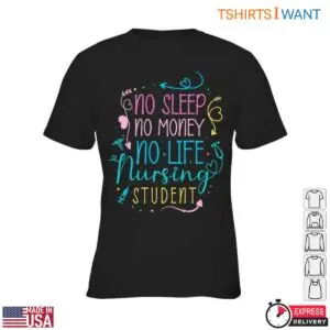 Nursing Student T-Shirt – No Sleep, No Money, No Life Nursing Student Design 7 Nursing Student Life Struggles T Shirt 2 1.jpg