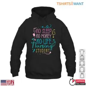 Nursing Student T-Shirt – No Sleep, No Money, No Life Nursing Student Design 9 Nursing Student Life Struggles T Shirt 4 1.jpg
