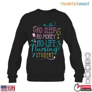Nursing Student T-Shirt – No Sleep, No Money, No Life Nursing Student Design 10 Nursing Student Life Struggles T Shirt 5 1.jpg