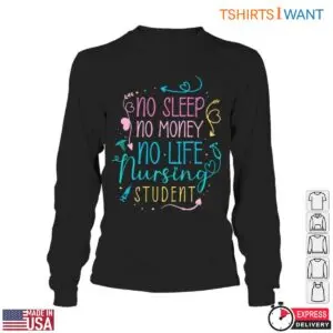 Nursing Student T-Shirt – No Sleep, No Money, No Life Nursing Student Design 11 Nursing Student Life Struggles T Shirt 6 1.jpg