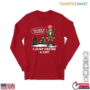 Nutcracker T Shirt - I'm Not a Player, I Just Crush a Lot for Christmas Cheer 6 Nutcracker T Shirt Crush Christmas Cheer This Season 2 1.jpg