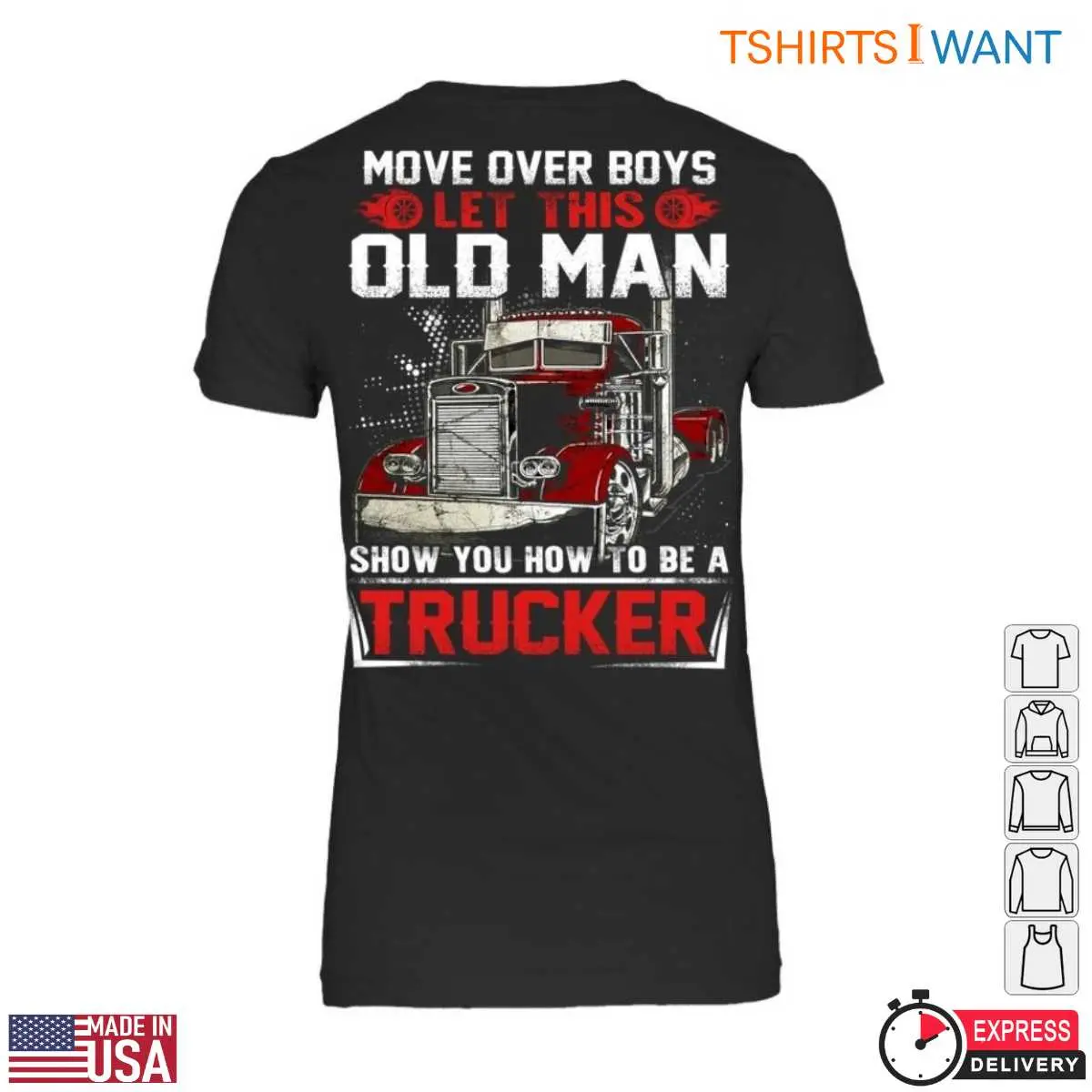 Old Man Trucker T-Shirt - Move Over Boys, Let This Old Man Show You How To Be A Trucker Graphic 13 Old Man Trucker T-Shirt Detail
