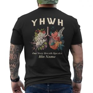 Our Very Breath Speaks His Name YHWH Christian T Shirt 6 1.jpg