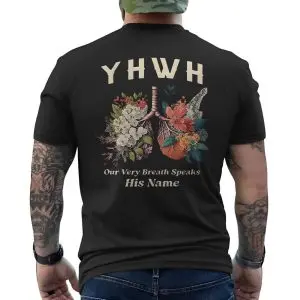 Our Very Breath Speaks His Name YHWH Christian T-Shirt 12 Our Very Breath Speaks His Name YHWH Christian T Shirt 6 1.jpg